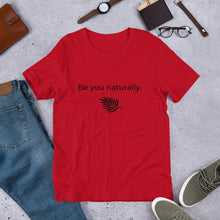 Load image into Gallery viewer, Be You Naturally Unisex T-Shirt