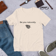 Load image into Gallery viewer, Be You Naturally Unisex T-Shirt